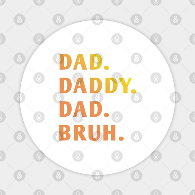 dad daddy dad bruh Magnet by BlackMeme94